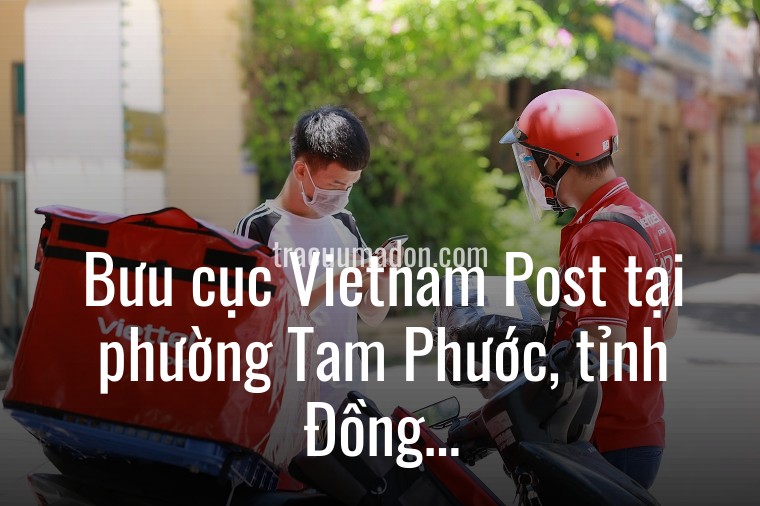 Bưu cục Vietnam Post tại phường Tam Phước, tỉnh Đồng Nai