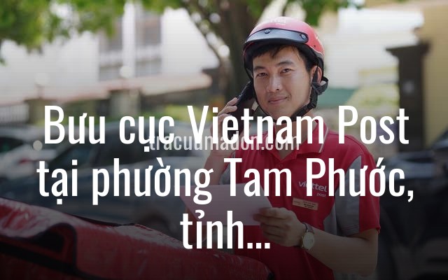 Bưu cục Vietnam Post tại phường Tam Phước, tỉnh Đồng Nai