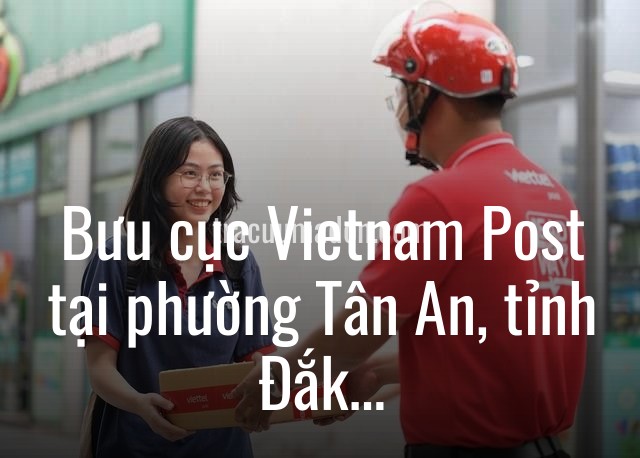 Bưu cục Vietnam Post tại phường Tân An, tỉnh Đắk Lắk