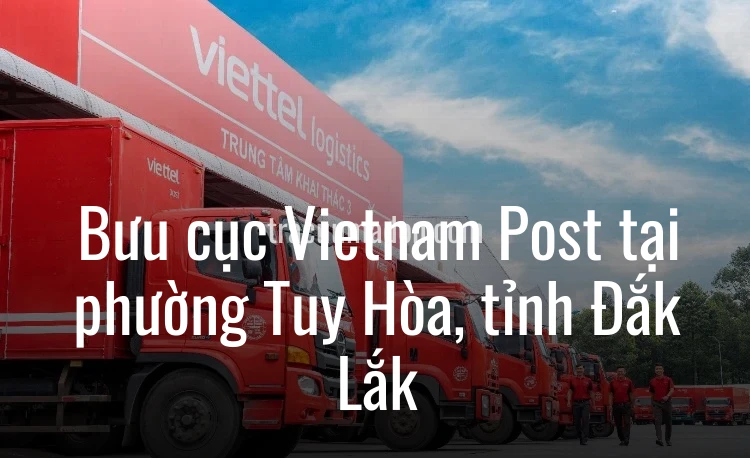 Bưu cục Vietnam Post tại phường Tuy Hòa, tỉnh Đắk Lắk