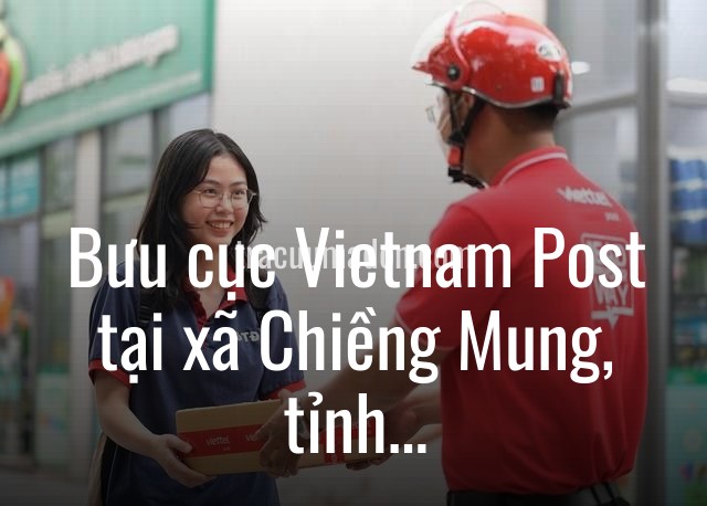 Bưu cục Vietnam Post tại xã Chiềng Mung, tỉnh Sơn La