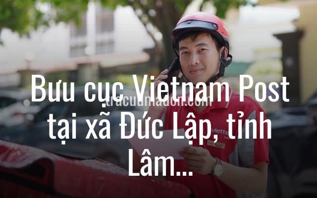 Bưu cục Vietnam Post tại xã Đức Lập, tỉnh Lâm Đồng