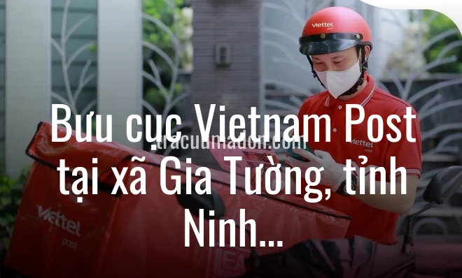 Bưu cục Vietnam Post tại xã Gia Tường, tỉnh Ninh Bình