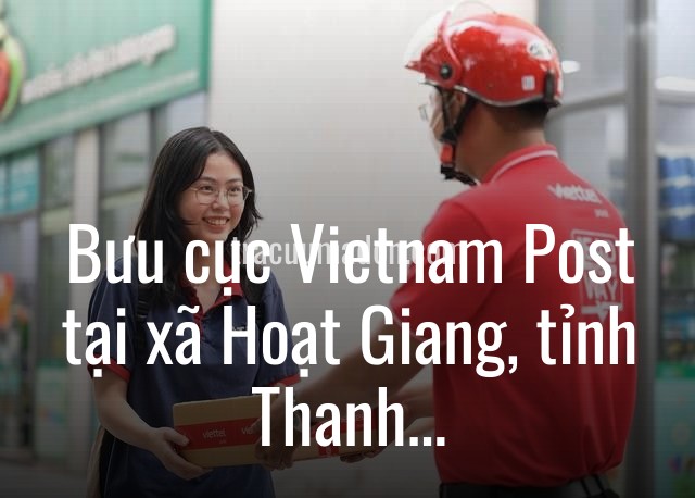 Bưu cục Vietnam Post tại xã Hoạt Giang, tỉnh Thanh Hóa