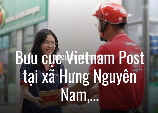 Bưu cục Vietnam Post tại xã Hưng Nguyên Nam, tỉnh Nghệ An