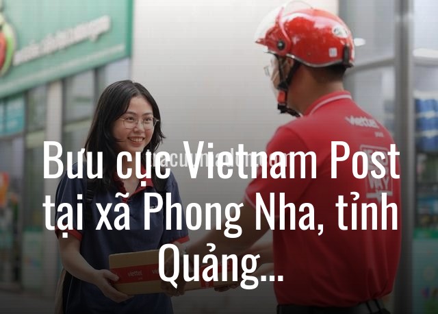 Bưu cục Vietnam Post tại xã Phong Nha, tỉnh Quảng Trị