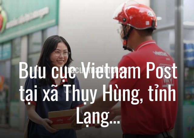 Bưu cục Vietnam Post tại xã Thụy Hùng, tỉnh Lạng Sơn