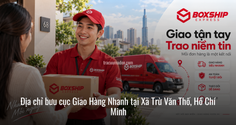 Địa chỉ bưu cục Giao Hàng Nhanh tại Xã Trừ Văn Thố, Hồ Chí Minh