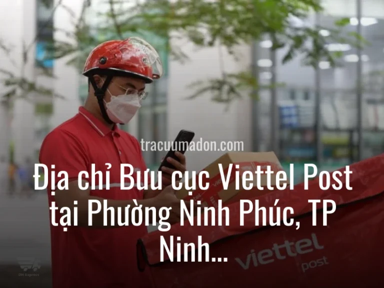 Địa chỉ Bưu cục Viettel Post tại Phường Ninh Phúc, TP Ninh Bình, Tỉnh Ninh Bình