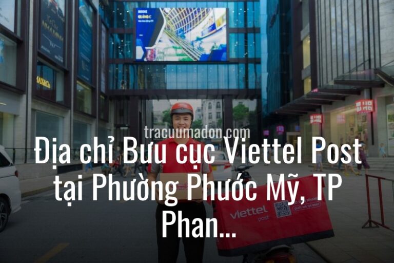 Địa chỉ Bưu cục Viettel Post tại Phường Phước Mỹ, TP Phan Rang – tháp Chàm, Tỉnh Ninh Thuận