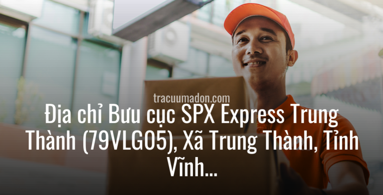 Địa chỉ Bưu cục SPX Express Trung Thành (79VLG05), Xã Trung Thành, Tỉnh Vĩnh Long